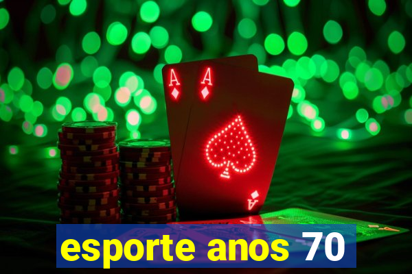 esporte anos 70